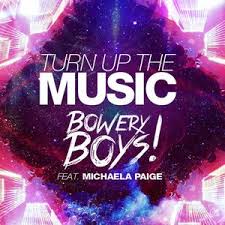 BOWERY BOYS FEAT. MICHAELA PAIGE - TURN UP THE MUSIC - KAAZBA MUSIC