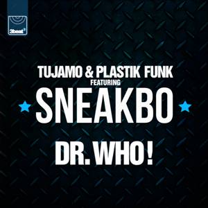 Tujamo & Plastik Funk – Dr Who ft Sneakbo (OUT NOW)‏