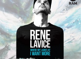 Rene LaVice – Where My Ladies At / I Want More