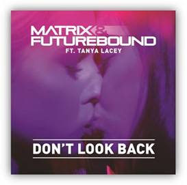 Matrix & Futurebound |Don’t Look Back feat. Tanya Lacey| 3 Beat