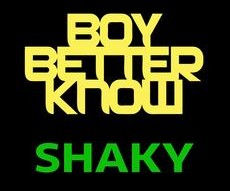 Boy Better Know|Shaky‏