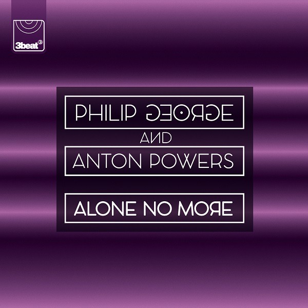Philip George & Anton Powers | Alone No More
